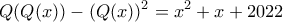 \displaystyle Q(Q(x))-(Q(x))^2=x^2+x+2022