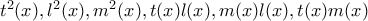 t^2(x), l^2(x),m^2(x),t(x)l(x),m(x)l(x),t(x)m(x)