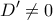 \displaystyle{D'\neq 0}