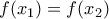 \displaystyle{f(x_1)= f(x_2)}