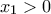 x_1>0