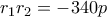 r_1r_2=-340p