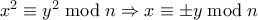 x^2 \equiv y^2 \bmod n \Rightarrow x \equiv \pm y \bmod n