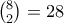 \binom{8}{2} = 28