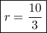 \boxed{r=\frac{10}{3}}