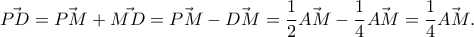 \vec{PD} =\vec{PM}+\vec{MD} =\vec{PM}-\vec{DM} = \dfrac{1}{2}\vec{AM} -  \dfrac{1}{4}\vec{AM} = \dfrac{1}{4}\vec{AM}.