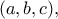 (a, b, c) , (a, b, c) ,