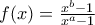 f(x)=\frac{x^{b}-1}{x^{a}-1}