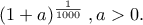 \; (1+a)^\frac{1}{1000} \;, a>0.