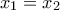 x_1  = x_2