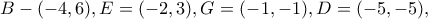 B-(-4,6), E=(-2,3), G=(-1,-1), D=(-5,-5),