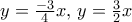 y=\frac{-3}{4} x, \, y=\frac{3}{2}x