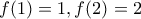 f(1)=1, f(2)=2