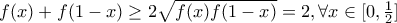 f(x)+f(1-x)\geq 2\sqrt{f(x)f(1-x)}=2 ,\forall x\in[0,\frac{1}{2}]