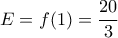 E=f(1)=\dfrac{20}{3}