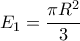 \displaystyle{{E_1} = \frac{{\pi {R^2}}}{3}}