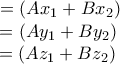 \\x=(Ax_1+Bx_2)\\y=(Ay_1+By_2)\\z=(Az_1+Bz_2)