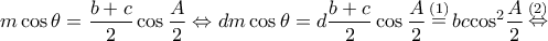 \displaystyle{m\cos \theta  = \frac{{b + c}}{2}\cos \frac{A}{2} \Leftrightarrow dm\cos \theta  = d\frac{{b + c}}{2}\cos \frac{A}{2}\mathop  = \limits^{(1)} bc{\cos ^2}\frac{A}{2}\mathop  \Leftrightarrow \limits^{(2)} }