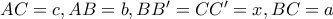 AC=c,AB=b,BB'=CC'=x,BC=a AC=c,AB=b,BB'=CC'=x,BC=a