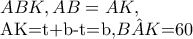 ABK,AB=AK,

AK=t+b-t=b,\hat{BAK}=60