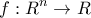 \displaystyle f:R^{n}\rightarrow R