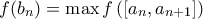 f(b_n) = \max f \left( [a_n, a_{n+1}] \right)