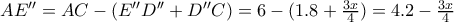 AE''=AC-(E''D''+D''C)=6-(1.8+\frac{3x}{4})=4.2-\frac{3x}{4} AE''=AC-(E''D''+D''C)=6-(1.8+\frac{3x}{4})=4.2-\frac{3x}{4}