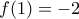 f(1)=-2