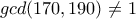 \displaystyle{gcd(170,190)&ne;1}