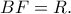 BF=R.
