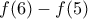 f(6)-f(5)