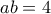 a b = 4