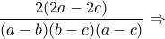 \dfrac{2(2a-2c)}{(a-b)(b-c)(a-c)} \Rightarrow
