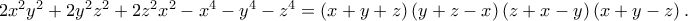 2x^2 y^2  + 2y^2 z^2  + 2z^2 x^2  - x^4  - y^4  - z^4  = \left( {x + y + z} \right)\left( {y + z - x} \right)\left( {z + x - y} \right)\left( {x + y - z} \right).