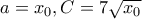 a=x_{0},C=7\sqrt{x_{0}}