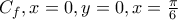 C_f, x=0, y=0, x= \frac{\pi}{6} C_f, x=0, y=0, x= \frac{\pi}{6}