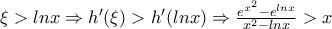 \xi >lnx \Rightarrow h'(\xi )>h'(lnx)\Rightarrow \frac{{e}^{x^2} -{e}^{lnx}}{x^2 -lnx} >x \xi >lnx \Rightarrow h'(\xi )>h'(lnx)\Rightarrow \frac{{e}^{x^2} -{e}^{lnx}}{x^2 -lnx} >x