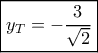\boxed{{y_T} = - \frac{3}{{\sqrt 2 }}} \boxed{{y_T} = - \frac{3}{{\sqrt 2 }}}