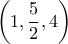 \displaystyle{\left( {1,\frac{5}{2},4} \right)}