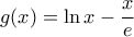 \displaystyle g(x)=\ln x-\frac{x}{e}