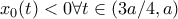 x_0(t)<0 \forall t \in (3a/4,a)