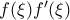  f(\xi ){f}'(\xi)