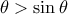 \theta >\sin\theta