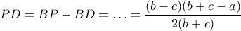 PD=BP-BD= \ldots=\dfrac{(b-c)(b+c-a)}{2(b+c)}
