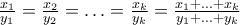 \frac{x_{1}}{y_{1}}=\frac{x_{2}}{y_{2}}=\ldots=\frac{x_{k}}{y_{k}}=\frac{x_{1}+\ldots+x_{k}}{y_{1}+\ldots+y_{k}}