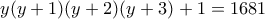 \displaystyle{y(y+1)(y+2)(y+3)+1=1681}