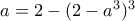 a=2-(2-a^{3})^{3}