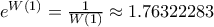 e^{W(1)} = \frac{1}{W(1)} \approx 1.76322283