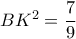 B{K^2} = \dfrac{7}{9}
