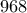 968
